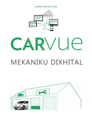 WWW.CARVUE.COM
MEKANIKU DIXHITAL
 