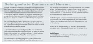 Sehr geehrte Damen und Herren,
Energie- und Ressourceneffizienz werden zukünftig die bestimmen-        sind effiziente und zuverlässige Simulationsmethoden und -modelle
den Faktoren für die Wettbewerbsfähigkeit und den Erfolg der Unter-     gefragt. Die Fragestellungen in diesem Zusammenhang reichen
nehmen des produzierenden Gewerbes sein. Leichtbauwerkstoffe            von der Prozesssimulation bei der Verarbeitung der Bauteile und
und -technologien sind ein wesentlicher Treiber für Innovationen        Komponenten bis zur Simulation des Bauteil- und Faserverhaltens
in zahlreichen Branchen. Vor allem im Fahrzeug-, Maschinen- und         bei unterschiedlichen Belastungsfällen.
Anlagenbau, der Bauindustrie sowie der Medizintechnik wird Leicht-
bau als eine der bedeutendsten Zukunftstechnologien angesehen.          Der Fachkongress Composite Simulation bietet umfangreiche
                                                                        Informationen zu all diesen Fragestellungen und ist eine ideale
Der Leichtbau-Standort Baden-Württemberg ist gekennzeichnet             Plattform zum Austausch, zum Treffen von Gleichgesinnten und
durch eine gute Infrastruktur in Forschung und Lehre, durch ein brei-   zur Vernetzung.
tes Angebot anwendungsnaher Forschungseinrichtungen und durch
eine Vielzahl industrieller Anwender.                                   Nutzen Sie die Gelegenheit am 23. Februar in der Musikhalle
                                                                        Ludwigsburg zum Dialog, zur Diskussion und Kontaktaufnahme.
Aufgrund ihrer herausragenden Eigenschaften sind faserbasierte
Werkstoffinnovationen sehr vielversprechend, vor allem die Herstel-
lung und Verarbeitung von Hochleistungsfasern, z.B. auf Basis von       Daniel Rousta
Carbon, nachwachsenden Rohstoffen sowie Keramik.                        Ministerialdirektor im Ministerium für Finanzen und Wirtschaft
                                                                        des Landes Baden-Württemberg
Um faserbasierte Leichtbauinnovationen schnell in bezahlbare,
sicherere und umweltverträgliche Produkte umsetzen zu können,
 