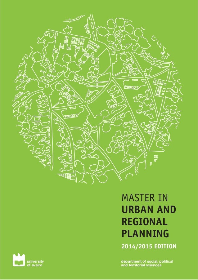 department of social, political
and territorial sciences
university
of aveiro
MASTER IN
URBAN AND
REGIONAL
PLANNING
2014/2...