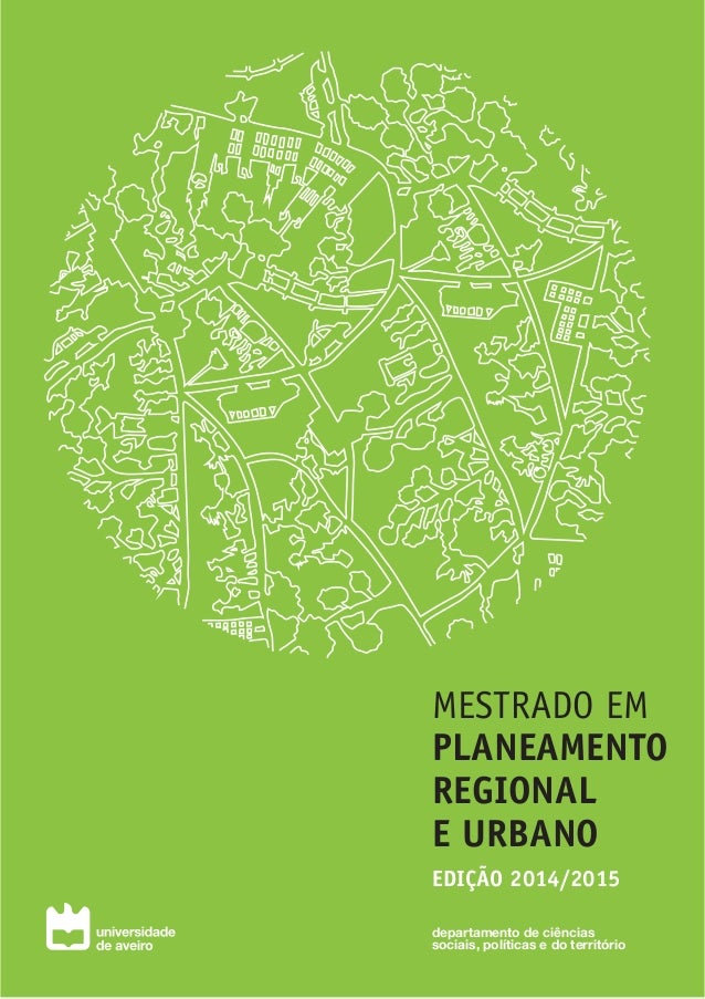 MESTRADO EM
PLANEAMENTO
REGIONAL
E URBANO
EDIÇÃO 2014/2015
departamento de ciências
sociais, políticas e do território
 