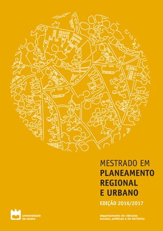 MESTRADO EM
PLANEAMENTO
REGIONAL
E URBANO
EDIÇÃO 2016/2017
departamento de ciências
sociais, políticas e do território
 