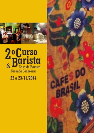 2 º urso 
B 
Carista & 
Casa do Barista 
Fazenda Cachoeira 
22 a 23/11/2014 
 
