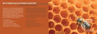 We further optimize existing structures

ERA bietet mit dem Projekt-Engineering eine tempo-         With project engineering, ERA offers a temporary sup-
räre Betreuung, um Ihre Unternehmensprozesse zu            port in order to optimize the business processes and
optimieren und letztendlich zu standardisieren. Da-        eventually to standardize them. Therefore, all proce-
durch erreichen Sie eine kontinuierliche Verbesserung      dures will be continually improved. This will guarantee
sämtlicher Abläufe. Dies garantiert Ihnen eine nach-       you a sustainable quality increase and thus the stabili-
haltige Qualitätssteigerung und somit die Sicherung        zation and development of your position in the market.
und den Ausbau Ihrer Position am Markt.
Nur die konsequente Umsetzung einer klaren Quali-          Only a consequent implementation of a clear quality
tätspolitik steigert die Effektivität Ihres Unternehmens   policy increases the effectiveness of your company and
und den reibungslosen Ablauf zwischen Ihnen und            the smooth procedures between you, your contrac-
Ihren Lieferanten, sowie mit Ihren Kunden.                 tors, as well as your clients.

• Prozessoptimierung                                       • Process optimization
• Nachhaltige Qualitässicherung                            • Sustainable quality assurance
• Erhöhung der Effektivität                                • Effectiveness increase
• Verbesserung der Produktqualität                         • Improvement of the product quality
• Weniger Störungen der Prozessabläufe                     • Savings through less distraction of processes
• Einsparungen durch weniger Reklamationen                 • Savings through fewer complaints
 