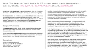 ANALYSIEREN SIE DEN INTERPLAY SCORE IHRES UNTERNEHMENS -
BEI BUCHUNG BIS ZUM 15. SEPTEMBER SOGAR KOSTENLOS!

Wir ermitteln Ihren interplay score – bei Buchung bis zum 15.09.2011 kostenlos,       nouvé ist eine kreative Strategieberatung, die Unternehmen hilft, sich und ihr
danach ab 1.500 EUR zzgl. Mwst. (Preis abhängig von Unternehmensgröße).               Angebot optimal am Markt zu positionieren. Wir klären, entwickeln und
                                                                                      instrumentalisieren die speziﬁsche Markenidee Ihres Unternehmens und
Der interplay score ist der erste Beratungsschritt des interplay radars und umfasst   machen sie zum Ausgangspunkt sämtlicher Entwicklungs- und Veränderungs-
die Analyse des Zusammenspiels der Bereiche Innovation, Design und                    prozesse, kurz: wir helfen Unternehmen durch 'markenorientiertes Denken'
Branding in Ihrem Unternehmen nach dem Scoring Modell von nouvé. Nicht im             zukünftiges Wachstum zu generieren.
Angebot inbegriffen ist der zweite Beratungsschritt des interplay radars, der
interplay advisor. Dieser kann jedoch zusätzlich beauftragt werden.                   Unsere Arbeit bringt neue Ideen, Denkansätze, Zukunftsperspektiven und
                                                                                      Strategien hervor und führt zu innovativen Produkten, Services und
                                                                                      Interaktionen, die Ihren Markengedanken erlebbar werden lassen und in
Wer eignet sich für ein Scoring?                                                      messbaren Erfolg umsetzen, eben: neuen Wegen für Ihre Marke. 

Der interplay radar von nouvé wendet sich an Mittelstandsunternehmen aller
                                                                                      In der Regel beauftragen uns mittlere und große Mittelstandsunternehmen die
Branchen, B2B und B2C, die auf der Suche nach neuen Impulsen für ihre
Weiterentwicklung sind.                                                               sich selbst neu erﬁnden wollen, die ein neues Produkt am Markt platzieren oder
                                                                                      ihr bestehendes Angebot an die gestiegenen Anforderungen der Kunden von
nouvé generiert Ihren interplay score auf Basis von skalenbasierten Checklisten,      heute anpassen wollen. Wir helfen diesen Unternehmen mit Marken- und
Tiefeninterviews und weiteren qualitativen Erhebungsmethoden. Als Ergebnis            Innovationsworkshops sowie längerfristig angelegten Designprojekten, sich für
erhalten Sie eine etwa 10-seitige Dokumentation des Scorings.                         die Zukunft und den Wettbewerb zu stärken.

                                                                                      Dass wir das können, haben wir bereits bei vielen großen Marken und auch
Buchung/Kontakt:
                                                                                      international bewiesen. Wir verfügen über langjährige Expertise in den
nouvé UG (haftungsbeschränkt)                                                         Bereichen Automotive, Transportation, Health, Lifestyle, ICT, Energie, Non-
Greifenhagener Straße 22, 10439 Berlin                                                Proﬁt, Finance und Maschinenbau und waren auf diversen Marken-, Strategie-
radar@nouve.de | www.nouve.de                                                         und Innovationsprojekten u. a. für Allianz, AOL, BMW, Bosch, Deutsche Bahn,
Tel/Fax +49 30 6098 8595-0 /-9                                                        Minolta, Heidelberger Druckmaschinen, Picard und Volkswagen tätig.
 