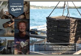 Get to know James Wood
from Rockin' Oysters
 
