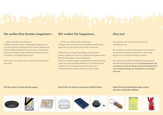 ... und Sie von unseren Ideen überzeugen.
Sie legen Wert auf kreative und individuelle Werbemittel-
ideen? Prima. Dann passen wir perfekt zusammen.
Treffen Sie aus unseren Vorschlägen Ihre Auswahl!
Danach erstellen wir Ihnen ein detailliertes Angebot auf der
Basis Ihres Budgets und Ihres Zeitplanes.
Nach Ihrer Kostenfreigabe und Abschluss der Ideenfindung
zeigen wir Ihnen alle Möglichkeiten für Ihren Werbemittel-
Einsatz auf. Sie benötigen weitere Informationen?
Unsere Mitarbeiter stehen mit Rat und Tat zur Seite.
Jetzt geht es in die konkrete Produktion und
Konfektionierung.
Wir sprechen mit unseren Herstellern und Lieferanten
den gesamten Auftrag im Detail durch. Falls nötig,
lassen wir ein Produktionsmuster erstellen.
Nun haben Sie die Wahl: Entweder Sie versenden Ihr
Werbemittel eigenhändig oder wir konfektionieren und
versenden sie in Ihrem Namen. Damit Ihre Werbemittel
in der richtigen Menge am richtigen Ort zur richtigen
Zeit sind.
Sie wollen Ihre Kunden begeistern… Wir wollen Sie begeistern… Also los!
... dabei unterstützen wir Sie gerne.
Profitieren Sie von unserer langjährigen Erfahrung und
vor allem unserem Kreativpotenzial für Ihren Werbemittel-
Einsatz! Selbstverständlich sind wir immer mit aktuellen
Neuentwicklungen auf dem Werbemittel-Markt bestückt
und liefern in schnellstmöglicher Zeit.
Rufen Sie uns an, senden Sie uns eine Mail oder kommen
Sie vorbei.
Für Ihre guten Kunden-Beziehungen. Damit Sie ein sicheres und gutes Gefühl haben. Damit Ihre Kundenbeziehungen immer
auf dem Laufenden bleiben.
 