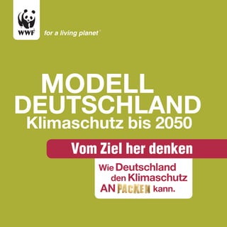 Modell
deutschland
Klimaschutz bis 2050
     Vom Ziel her denken
 