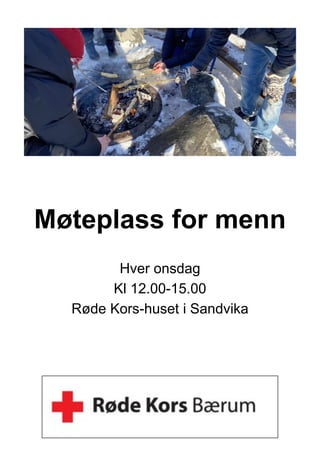 Møteplass for menn
Hver onsdag
Kl 12.00-15.00
Røde Kors-huset i Sandvika
 