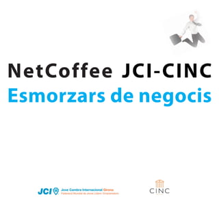 NetCoffee JCI-CINC
Esmorzars de negocis
 
