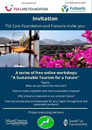 Sustainability in tourism
A series of free online workshops
"A Sustainable Tourism for a Future"


Topics:
What can you le...