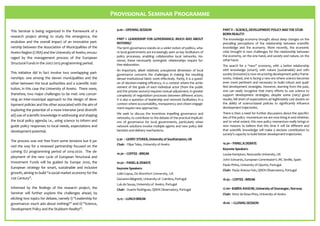 P
This Seminar is being organized in the framework of a
research project aiming to study the emergence, the
evolution and the overall impact of an innovative partnership between the Association of Municipalities of the
Aveiro Region (CIRA) and the University of Aveiro, encouraged by the management process of the European
Structural Funds in the 2007-2013 programming period.
This initiative did in fact involve two overlapping partnerships: one among the eleven municipalities and the
other between the local authorities and a scientific institution, in this case the University of Aveiro. There were,
therefore, two major challenges to be met: one concerning an inter-municipal approach to the design of development policies and the other associated with the aim of
exploring the potential of a more intensive (and diversified) use of scientific knowledge in addressing and shaping
the local policy agenda; i.e., using science to inform and
guide policy responses to local needs, expectations and
development potential.
The process was not free from some tensions but it paved the way for a renewed partnership focused on the
coming EU programming period of 2014-2020. The deployment of the new cycle of European Structural and
Investment Funds will be guided by Europe 2020, the
European strategy for smart, sustainable and inclusive
growth, aiming to build “a social market economy for the
21st Century”.
Informed by the findings of the research project, the
Seminar will further explore the challenges ahead, by
eliciting two topics for debate, namely i) “Leadership for
governance: much ado about nothing?” and ii) “Science,
Development Policy and the Stubborn Reality!”.

S "

P

=

""

9.00 – OPENING SESSION

PART II – SCIENCE, DEVELOPMENT POLICY AND THE STUBBORN REALITY!

PART I- LEADERSHIP FOR GOVERNANCE: MUCH ADO ABOUT
NOTHING?
The term governance stands on a wider notion of politics, where local governments are increasingly seen as key facilitators of
policy processes, enabling collaborative local networks. However, these necessarily synergistic relationships require further elaboration.

The knowledge economy brought about deep changes on the
prevailing perceptions of the relationship between scientific
knowledge and the economy. More recently, the economic
crisis brought in new challenges for the relationship between
the economy, on the one hand, and society and nature, on the
other hand.

An important, albeit relatively unexplored dimension of local
governance concerns the challenges in making the resulting
denser institutional fabric work effectively. Partly, it is a question of decision-making efficiency, in a context where the achievement of the goals of each individual actor (from the public
and the private sectors) requires mutual adjustment, in greater
complexity of negotiation processes between different actors.
It is also a question of leadership and network facilitation, in a
context where accountability, transparency and citizen engagement require new approaches.
We seek to discuss the incentives impelling governance and
networks, to contribute to the debate of the practical implications of governance for local governments, particularly when
network solutions involve multiple agents and new policy deliberation and delivery mechanisms.

The search for a “new” economy, with a better relationship
with knowledge (smart), with nature (sustainable) and with
society (inclusive) is now structuring development policy frameworks. Indeed, one is facing a new era where science becomes
even more pertinent and necessary to build robust and qualified development strategies. However, learning from the past,
one can easily recognize that many efforts to use science to
support development strategies, despite some (very) good
results, fell short of expectations ad legitimately cast doubts on
the ability of science-based policies to significantly influence
development trajectories.
There is then a need for further discussions about the specificities of the policy momentum we are now living in and whether,
and to what extent, this new policy momentum really brings in
new reasons to believe that this time it will be different and
that scientific knowledge will make a decisive contribution to
society’s capacity to build better development trajectories.

9.30 – GERRY STOKER, University of Southampton, UK
Chair: Filipe Teles, University of Aveiro

14.30 – PANEL & DEBATE
Keynote Speakers:

10.30 – COFFEE –BREAK
10.50 – PANEL & DEBATE
Keynote Speakers:

Louise Kempton, Newcastle University, UK
John Edwards, European Commission's JRC Seville, Spain
Paulo Pinho, University of Oporto, Portugal
Chair: Paulo Areosa Feio, QREN Observatory, Portugal

Colin Copus, De Montfort University, UK
Giovanni Allegretti, University of Coimbra, Portugal

16.45 – COFFEE –BREAK

Luís de Sousa, University of Aveiro, Portugal
Chair: Duarte Rodrigues, QREN Observatory, Portugal

17.00– BJØRN ASHEIM, University of Stavanger, Norway
Chair: Artur da Rosa Pires, University of Aveiro

13.15 – LUNCH BREAK
18.00 – CLOSING SESSION

 