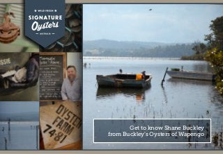Get to know Shane Buckley
from Buckley’s Oysters of Wapengo
 