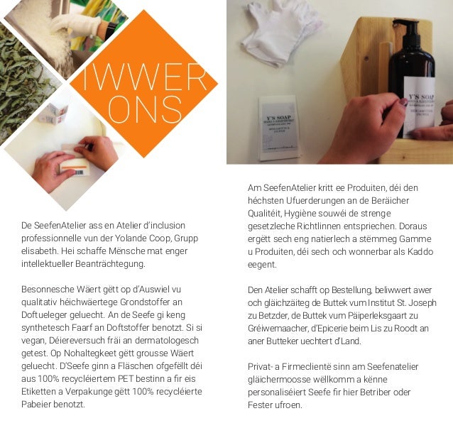 Am SeefenAtelier kritt ee Produiten, déi den
héchsten Ufuerderungen an de Beräicher
Qualitéit, Hygiène souwéi de strenge
g...