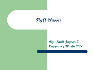 Flyff Classes   By : Emill Jayson Z. Caypuno / Warlic1997 