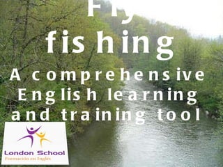 Fly fishing A comprehensive English learning and training tool  