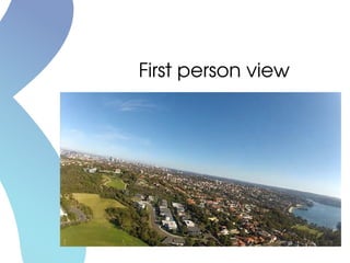 First person view
 