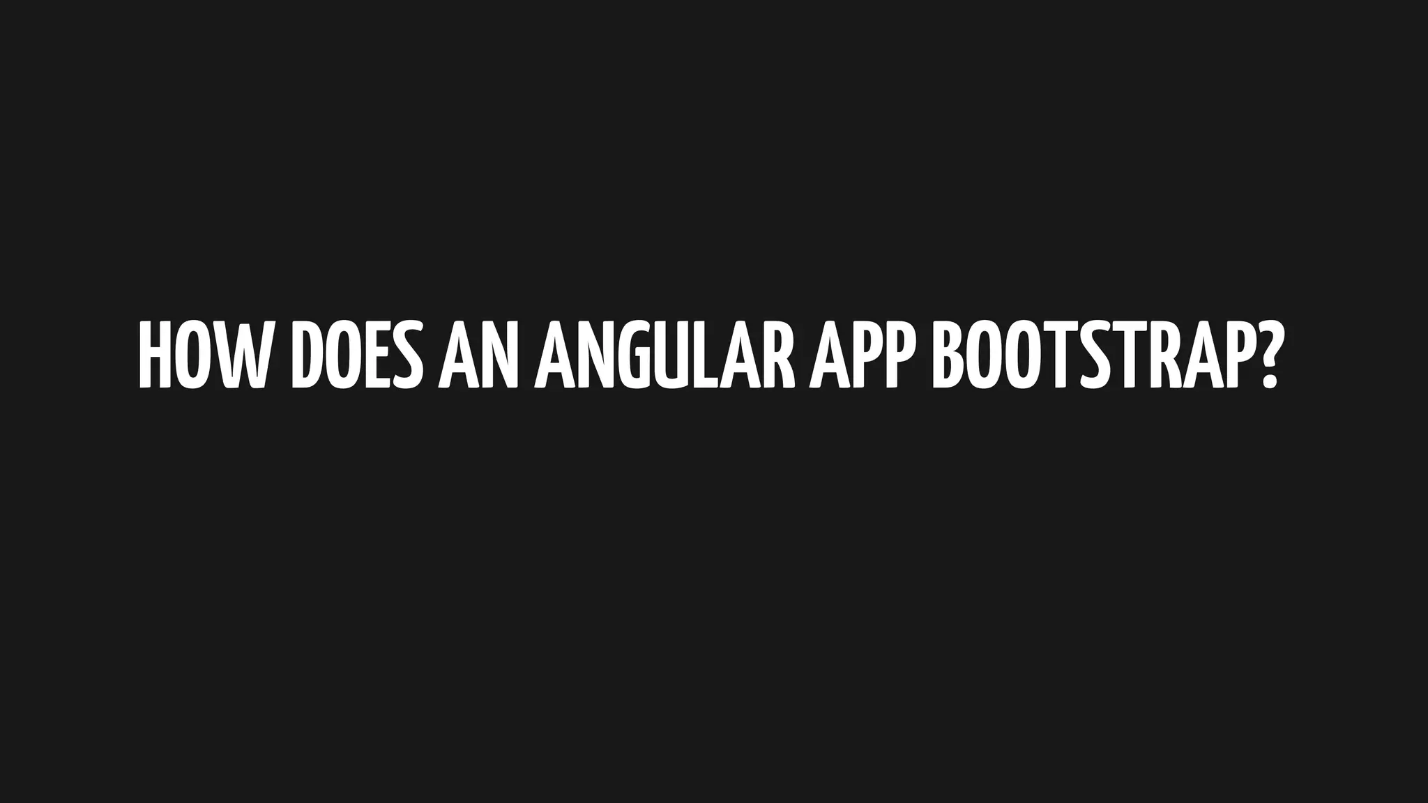 HOWDOESANANGULARAPPBOOTSTRAP? 