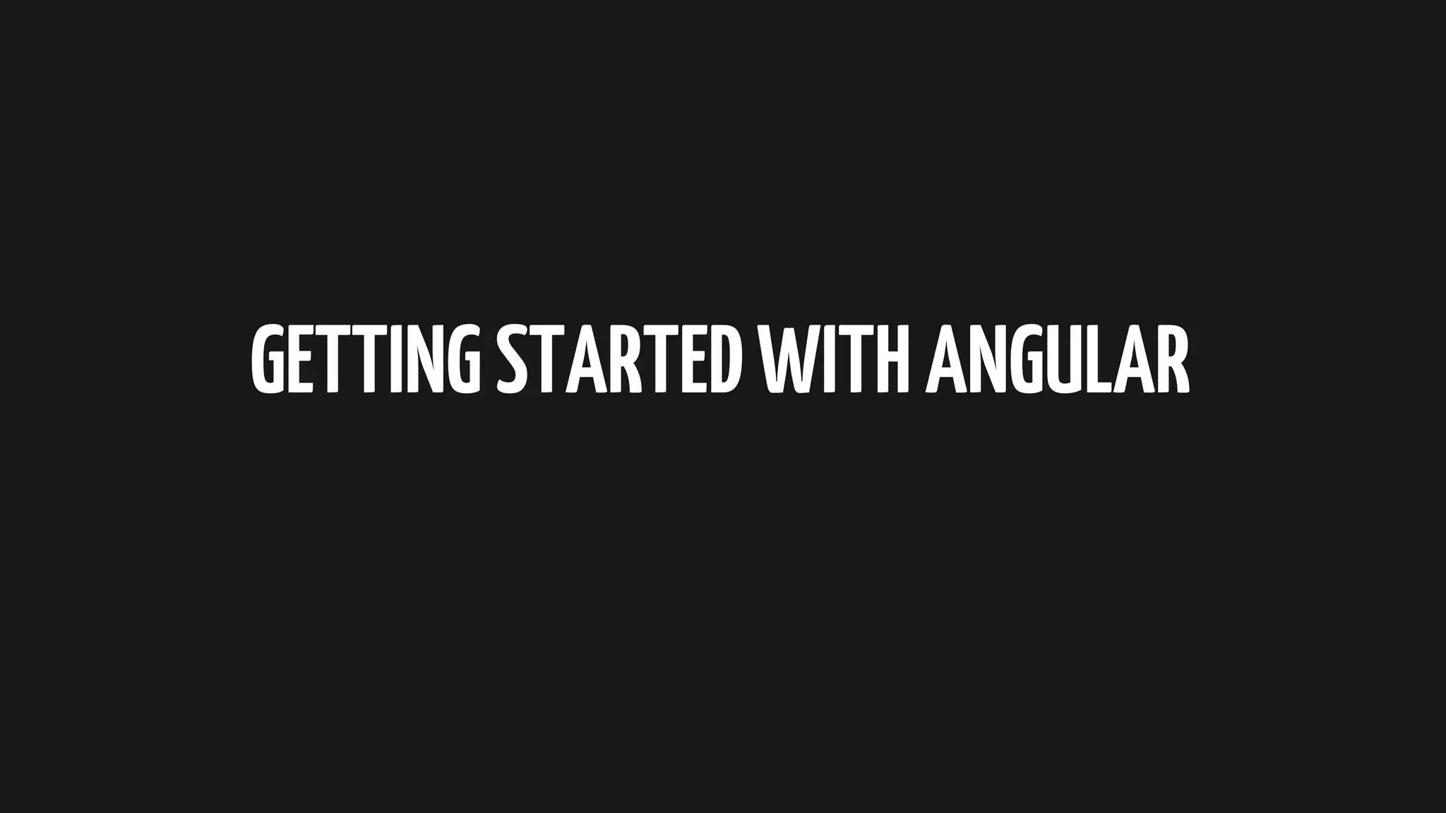 GETTINGSTARTEDWITHANGULAR 