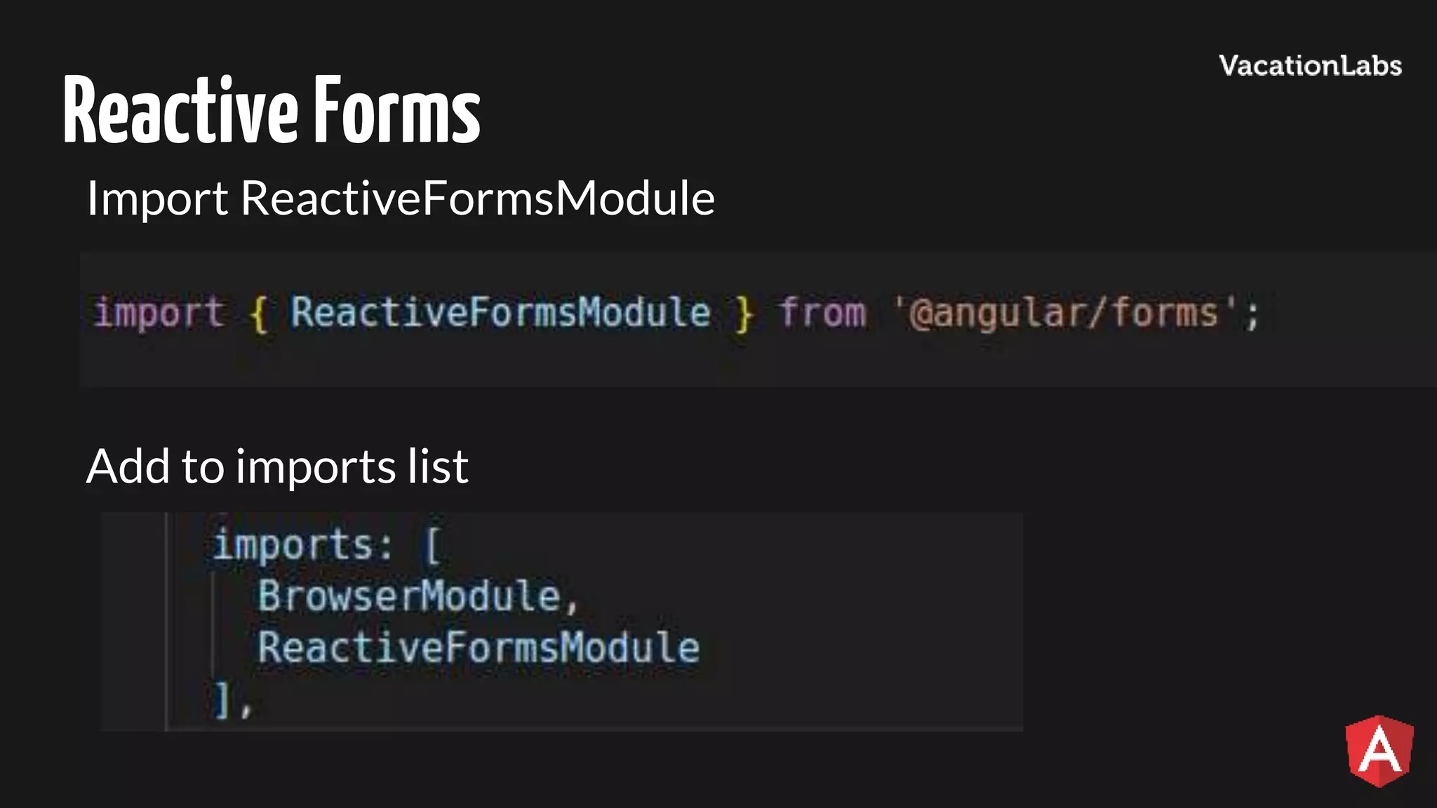 ReactiveForms Import ReactiveFormsModule Add to imports list 