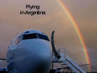 Flying in Argentina 