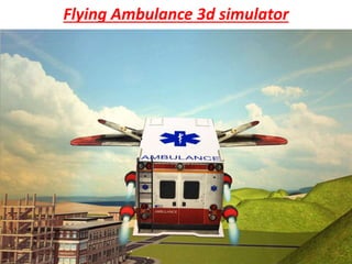 Flying Ambulance 3d simulator
 