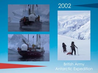 2002
British Army
Antarctic Expedition
 