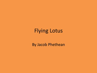Flying Lotus By Jacob Phethean 