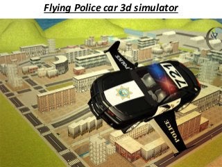 Flying Police car 3d simulator
 