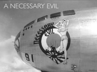 A NECESSARY EVIL
 