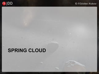 SPRING CLOUD
 