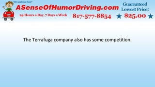 The Terrafuga company also has some competition.
 