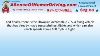 And finally, there is the Slovakian Aeromobile 2. 5, a flying vehicle
that has already made successful test flights and which can also
reach speeds above 100 mph in flight.
 