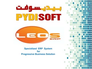 Specialized ERP System
for
Progressive Business Solution
 