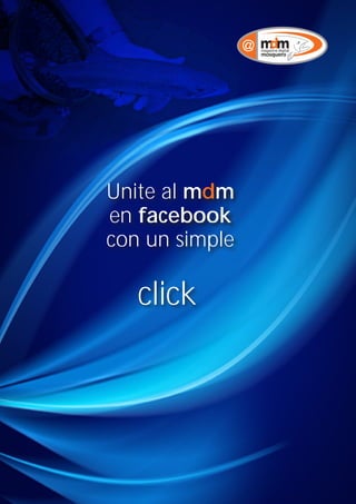 Unite al mdm
     en facebook
     con un simple

        click




42
 