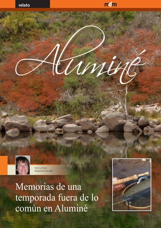 relato                       www.magazine-digital.net




             Texto y fotos:
             Alejandra Quesada




Memorias de una
temporada fuera de lo
común en Aluminé
6
 