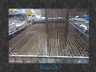 PILE –CAP
 