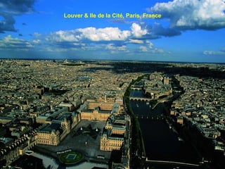 Louver & Ile de la Cité, Paris, France
 