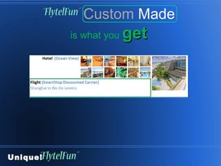 Custom  Made is what you  get Unique!   