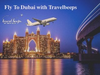 Fly To Dubai with Travelbeeps
 