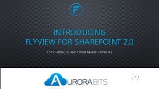 INTRODUCING
FLYVIEW FOR SHAREPOINT 2.0
 