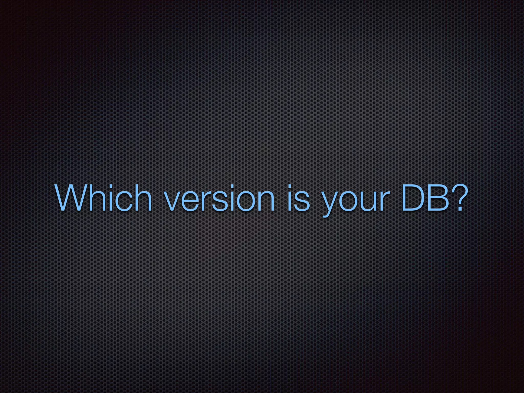 Which version is your DB?
 