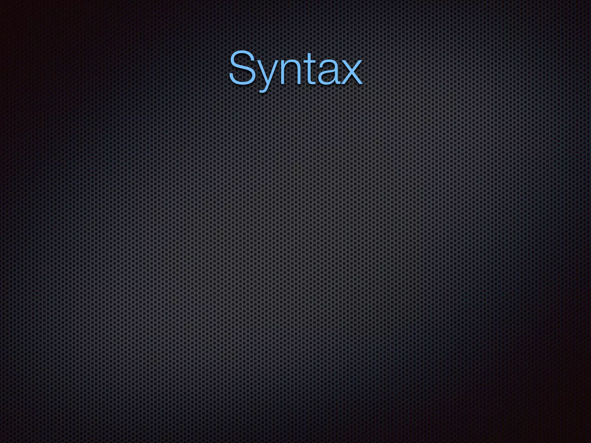 Syntax
 