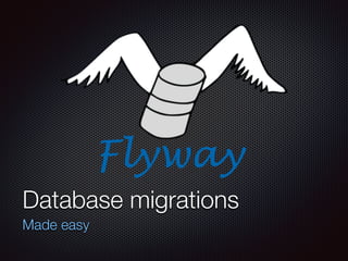 Database migrations
Made easy
 