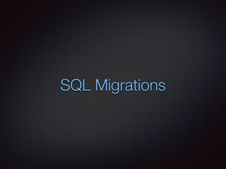 SQL Migrations
 