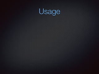 Usage
 