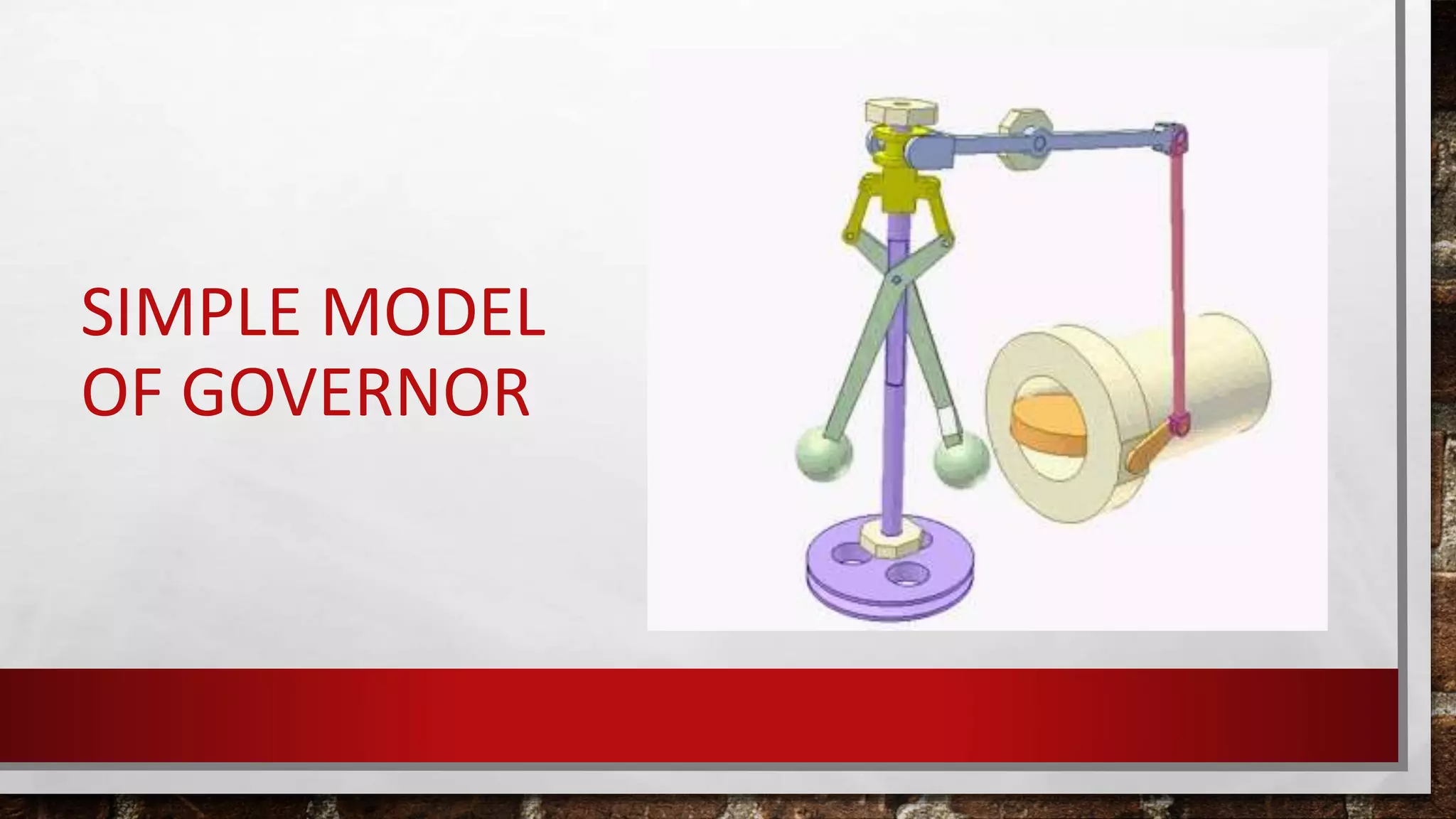 SIMPLE MODEL
OF GOVERNOR
 