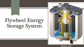 Flywheel Energy
Storage System
Seminar Links
 