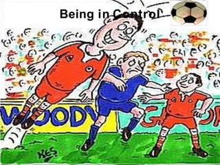 Being in Control
4
 