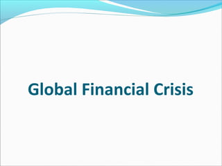 Global Financial Crisis
 