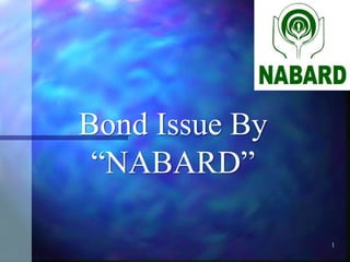 1 
Bond Issue By 
“NABARD” 
 